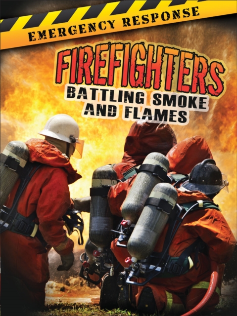 Firefighters : Battling Smoke and Flames, PDF eBook
