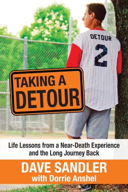 Taking a Detour : Life Lessons from a Near-Death Experience and the Long Journey Back, EPUB eBook
