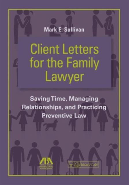 Client Letters for the Family Lawyer : Saving Time, Managing Relationships, and Practicing Preventive Law, Mixed media product Book