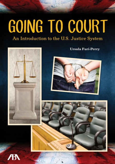 Going to Court : An Introduction to the U.S. Justice System, Paperback / softback Book