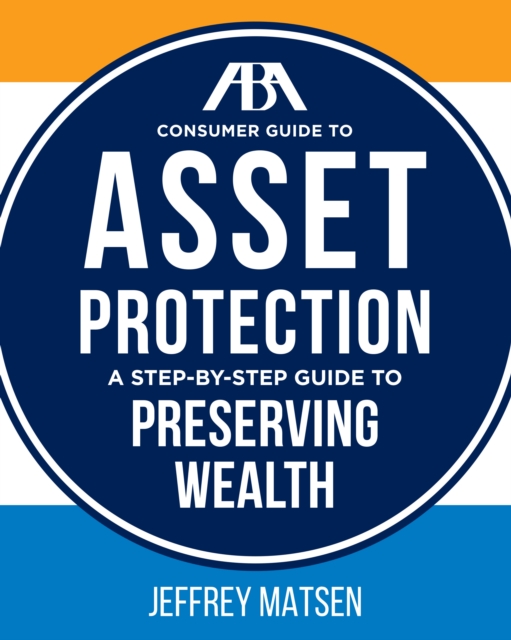 ABA Consumer Guide to Asset Protection : A Step-by-Step Guide to Preserving Wealth, EPUB eBook