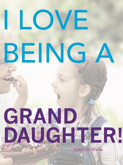 I Love Being a Granddaughter!, EPUB eBook