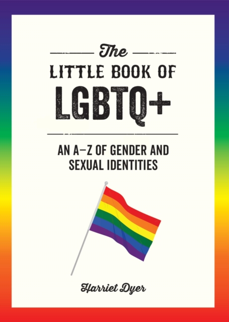 The Little Book of LGBTQ+ : An A-Z of Gender and Sexual Identities, EPUB eBook
