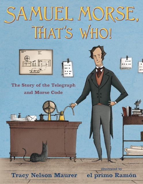 Samuel Morse, That's Who! : The Story of the Telegraph and Morse Code, Hardback Book
