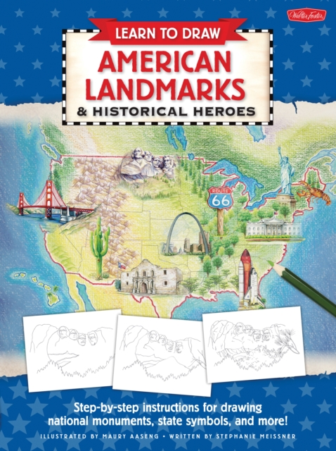 Learn to Draw American Landmarks & Historical Heroes : Step-by-step instructions for drawing national monuments, state symbols, and more!, EPUB eBook