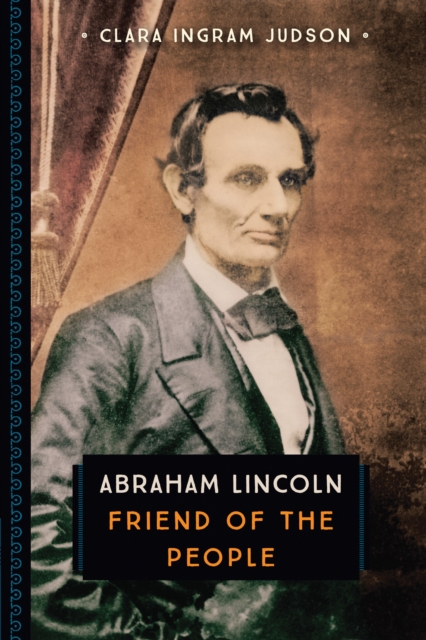 Abraham Lincoln : Friend of the People, EPUB eBook