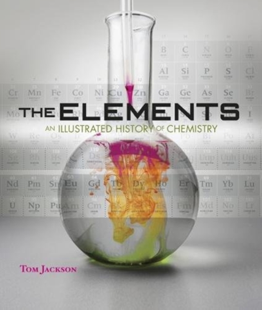 The Elements - An Illustrated History Of Chemistry, Hardback Book