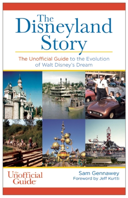Disneyland Story : The Unofficial Guide to the Evolution of Walt Disney's Dream, Paperback / softback Book