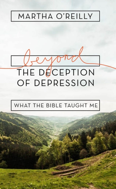 Beyond the Deception of Depression : What the Bible Taught Me, EPUB eBook