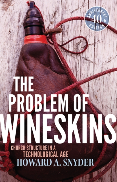 The Problem of Wineskins : Church Structure In a Technological Age, EPUB eBook