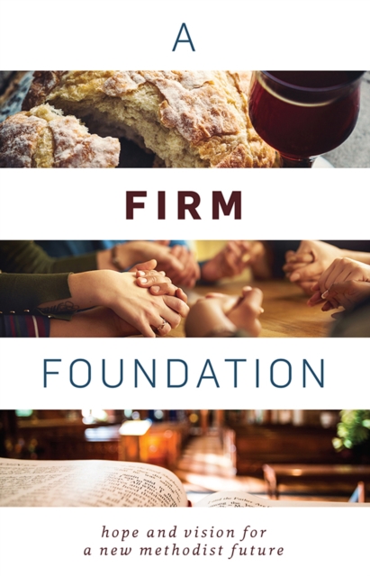 A Firm Foundation : Hope and Vision for a New Methodist Future, EPUB eBook