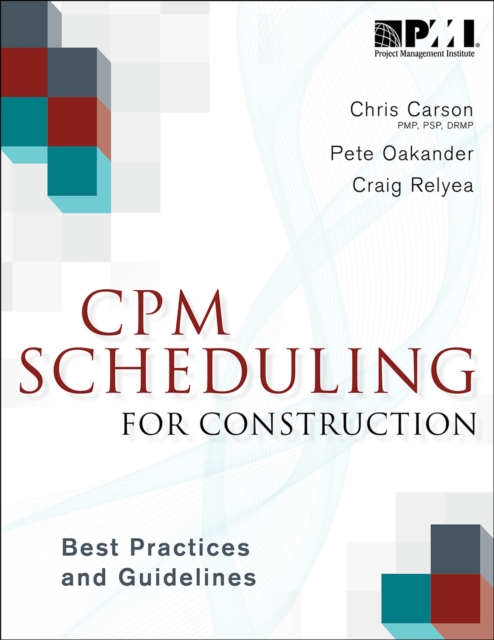 CPM Scheduling for Construction : Best Practices and Guidelines, Paperback / softback Book