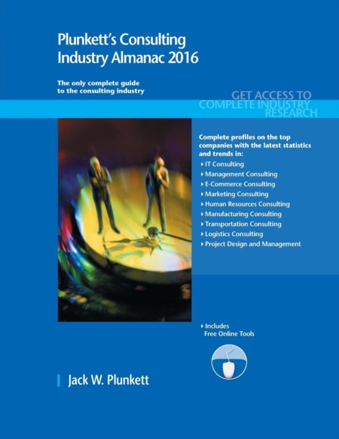 Plunkett's Consulting Industry Almanac 2016 : Consulting Industry Market Research, Statistics, Trends & Leading Companies, Paperback / softback Book