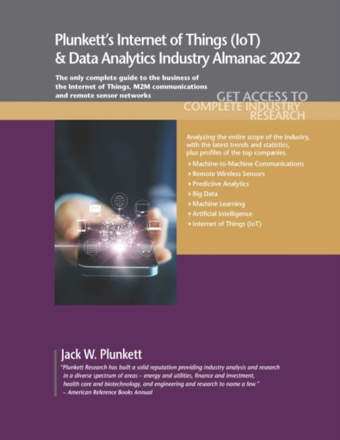 Plunkett's Internet of Things (IoT) & Data Analytics Industry Almanac 2022 : Internet of Things (IoT) and Data Analytics Industry Market Research, Statistics, Trends and Leading Companies, Paperback / softback Book