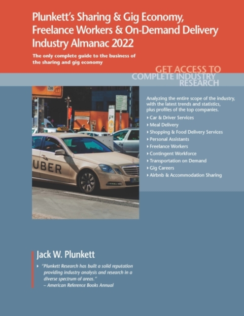 Plunkett's Sharing & Gig Economy, Freelance Workers & On-Demand Delivery Industry Almanac 2022 : Sharing & Gig Economy, Freelance Workers & On-Demand Delivery Industry Market Research, Statistics, Tre, Paperback / softback Book