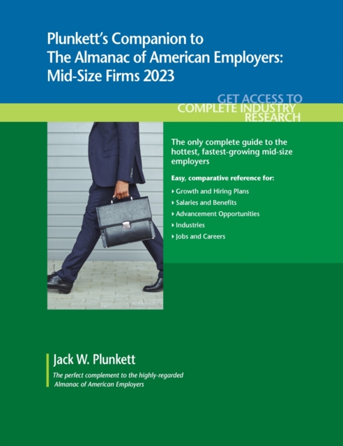 Plunkett's Companion to The Almanac of American Employers 2023 : Market Research, Statistics and Trends Pertaining to America's Hottest Mid-Size Employers, Paperback / softback Book