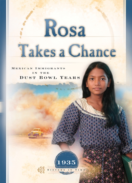 Rosa Takes a Chance : Mexican Immigrants in the Dust Bowl Years, EPUB eBook