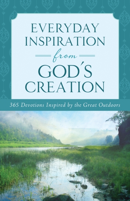 Everyday Inspiration from God's Creation : A Daily Devotional, EPUB eBook