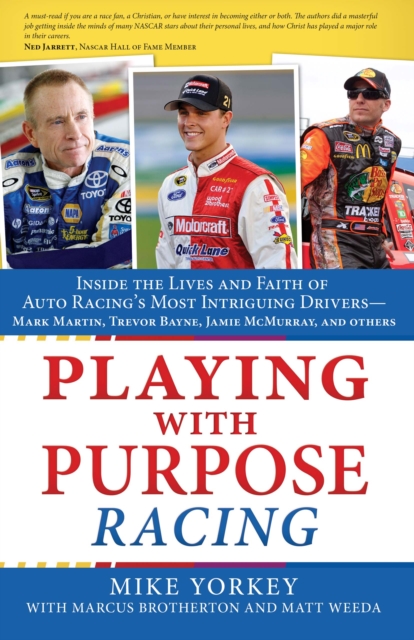 Playing with Purpose: Racing : Inside the Lives and Faith of Auto Racing's Most Intrguing Drivers, EPUB eBook