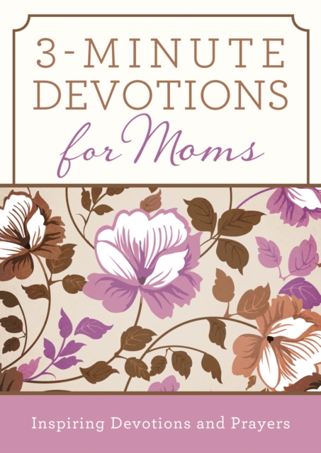 3-Minute Devotions for Moms : Inspiring Devotions and Prayers, EPUB eBook
