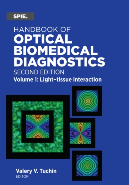 Handbook of Optical Biomedical Diagnostics, Volume 1: Light-Tissue Interaction, Hardback Book