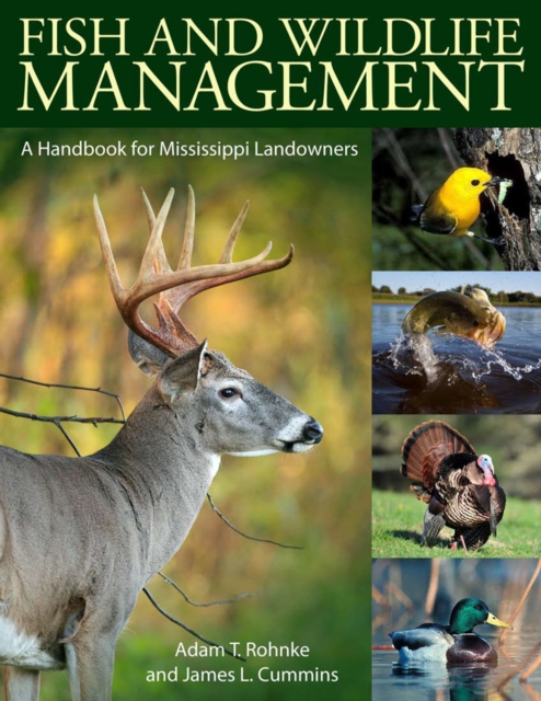 Fish and Wildlife Management : A Handbook for Mississippi Landowners, PDF eBook