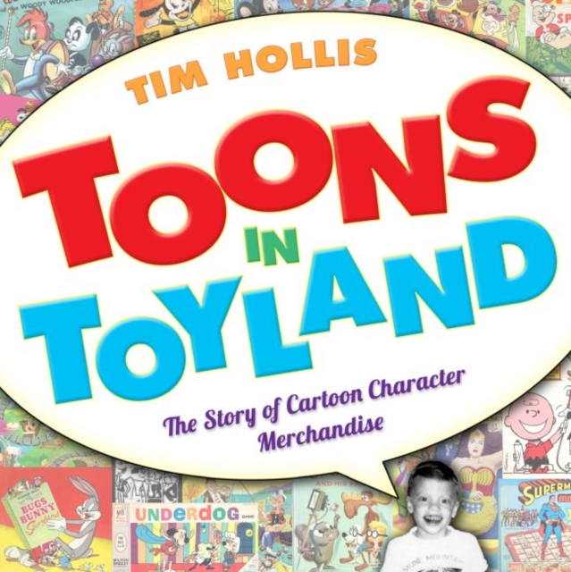 Toons in Toyland : The Story of Cartoon Character Merchandise, Hardback Book