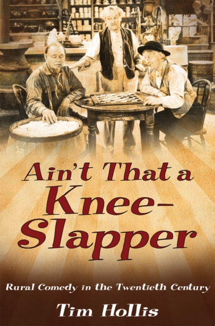 Ain't That a Knee-Slapper : Rural Comedy in the Twentieth Century, EPUB eBook