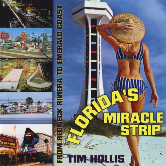 Florida's Miracle Strip : From Redneck Riviera to Emerald Coast, EPUB eBook