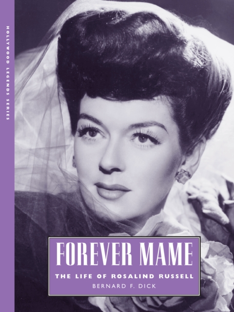 Forever Mame : The Life of Rosalind Russell, EPUB eBook