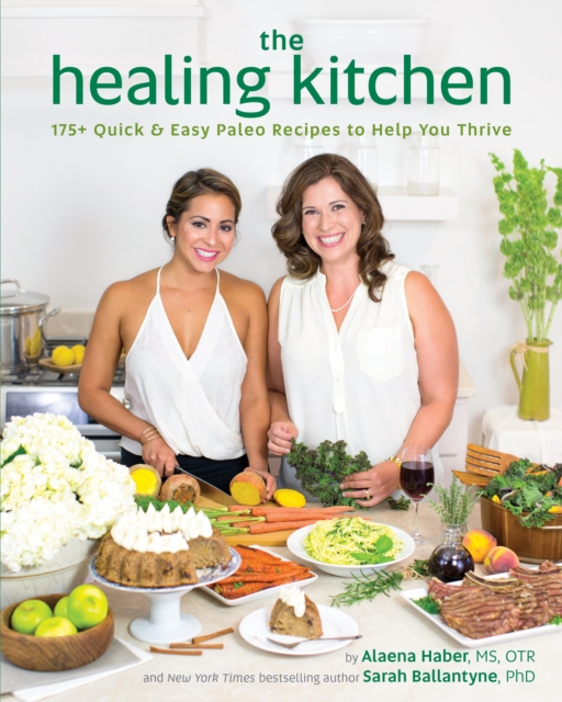 The Healing Kitchen : 175 + Quick and Easy Paleo Recipes to Help You Thrive, Paperback / softback Book