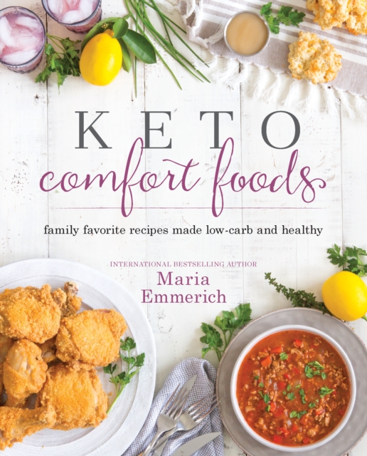 Keto Comfort Foods : Family Favorite Recipes Made Low-Carb and Healthy, Paperback / softback Book