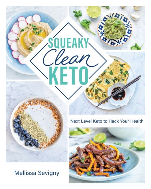 Squeaky Clean Keto : Next Level Keto to Hack Your Health, Paperback / softback Book