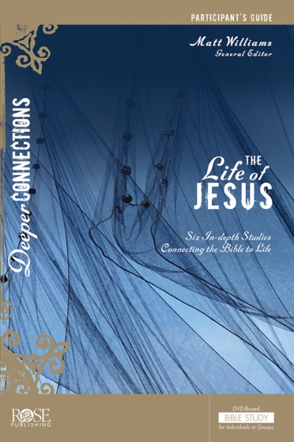Life of Jesus Participant Guide : Six In-depth Studies Connecting the Bible to Life, Paperback / softback Book