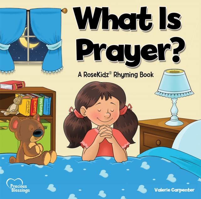 Kidz: What is Prayer? : A RoseKidz Rhyming Book, Hardback Book