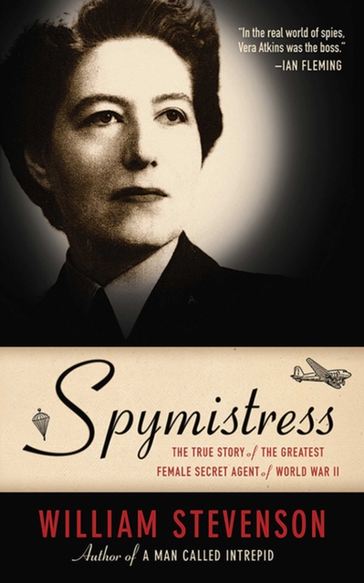 Spymistress : The True Story of the Greatest Female Secret Agent of World War II, EPUB eBook
