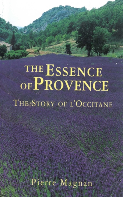 The Essence of Provence : The Story of L'Occitane, EPUB eBook