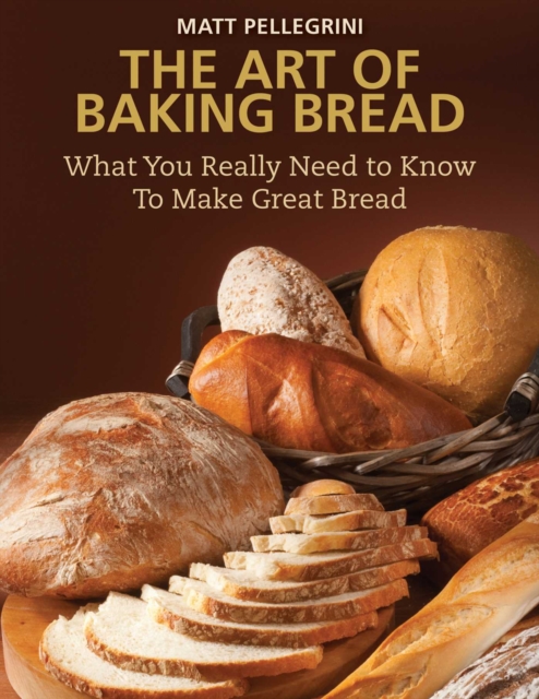 The Art of Baking Bread : What You Really Need to Know to Make Great Bread, EPUB eBook