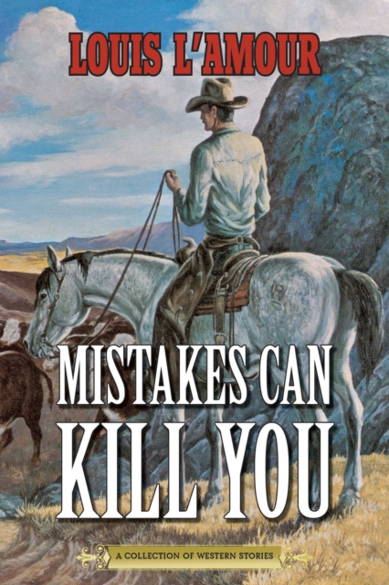 Mistakes Can Kill You : A Collection of Western Stories, EPUB eBook