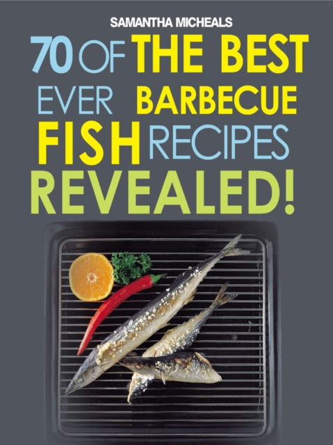 Barbecue Recipes: 70 Of The Best Ever Barbecue Fish Recipes...Revealed!, EPUB eBook