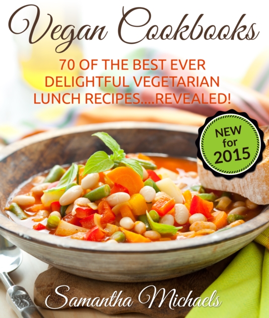 Vegan Cookbooks: 70 Of The Best Ever Delightful Vegetarian Lunch Recipes....Revealed!, EPUB eBook