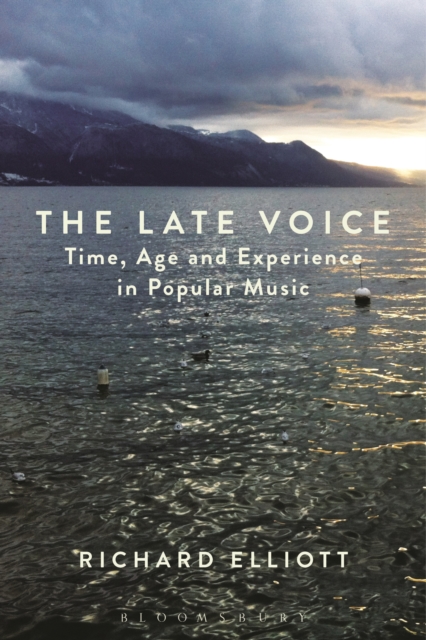 The Late Voice : Time, Age and Experience in Popular Music, EPUB eBook