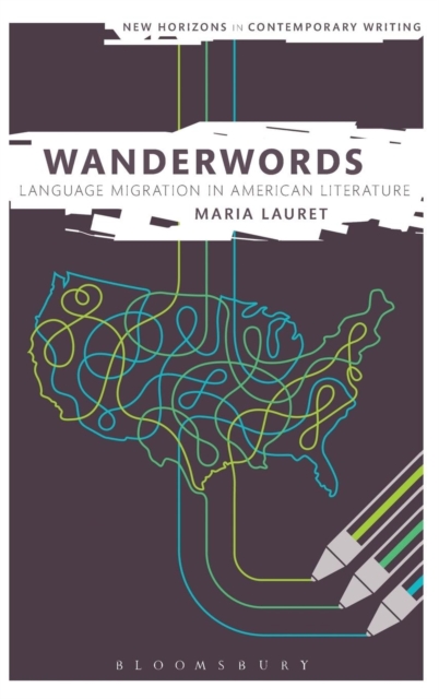 Wanderwords : Language Migration in American Literature, Hardback Book