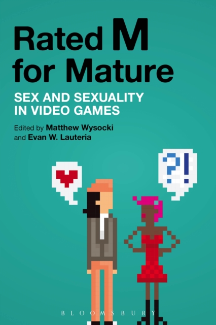 Rated M for Mature : Sex and Sexuality in Video Games, PDF eBook