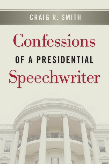 Confessions of a Presidential Speechwriter, EPUB eBook