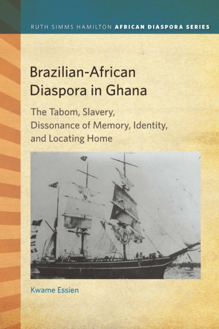 Brazilian-African Diaspora in Ghana : The Tabom, Slavery, Dissonance of Memory, Identity, and Locating Home, EPUB eBook