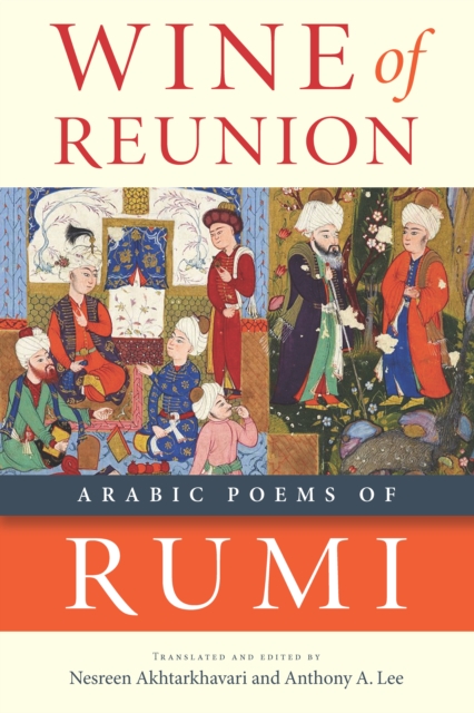 Wine of Reunion : Arabic Poems of Rumi, EPUB eBook