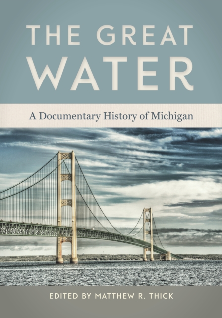 The Great Water : A Documentary History of Michigan, EPUB eBook