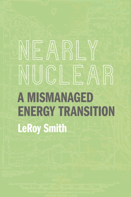 Nearly Nuclear : A Mismanaged Energy Transition, EPUB eBook