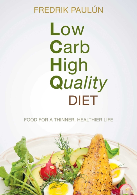 Low Carb High Quality Diet : Food for a Thinner, Healthier Life, EPUB eBook